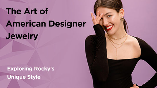 The Art of American Designer Jewelry: Exploring Rocky's Unique Style